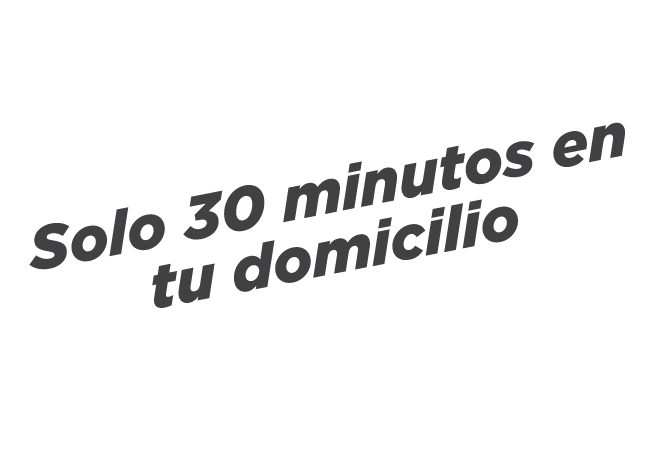 Solo 30 minutos en tu domicilio